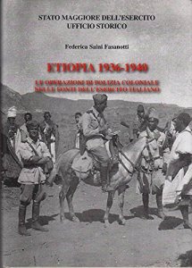 Etiopia 1936-1940. Le operazioni di polizia coloniale nelle fonti dell' esercito italiano